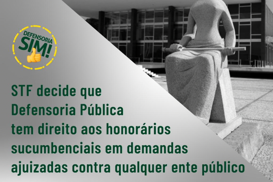 STF decide que Defensoria Pública tem direito aos honorários sucumbenciais em demandas ajuizadas contra qualquer ente público
